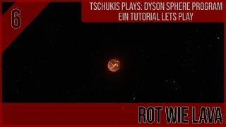 DYSON SPHERE PROGRAM Tutorial Let's Play - 06 - Rot wie Lava