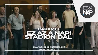 Caramel és barátai – Ez az a nap! Stadion Dal 🎵 Jöjj ma közénk (Ez az a nap! himnusz, Puskás Aréna)