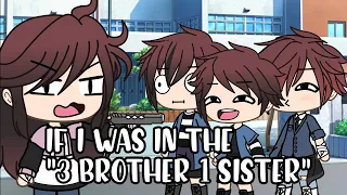 If I was in "Three Brothers One Sister"||Gacha Life Skit||Gacha Life