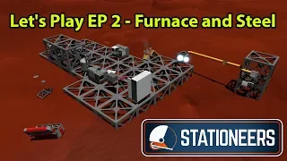 Stationeers Lets play Mars EP 2 - Furnace and Steel