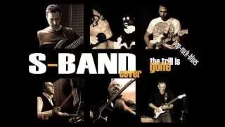 S-BAND, "The Thrill Is Gone" (cover B.B. King)
