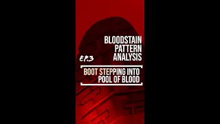 Ep.3: Boot stepping into pool of blood | Bloodstain Pattern Analysis