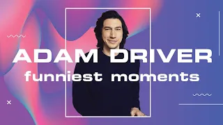 this is Adam Driver's world and we’re just living in it (funny + cute moments)