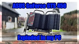 This GPU EXPLODED in my PC! - A review of the ASUS GeForce GTS 450