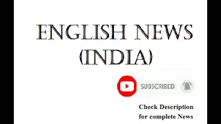 News Headlines (India)- 28/04/2024,07:41 AM GMT+5:30