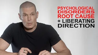 Psychological disorders: the root cause + liberating direction