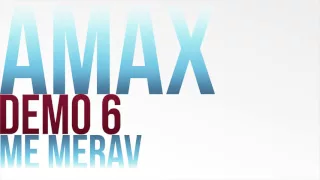 Amax Demo 6 - ME MERAV