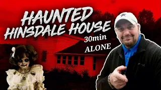 The Haunted Hinsdale House (30 Minutes ALONE)... OMG!!!