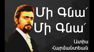 Ատիս Հարմանտեան - Մի Գնա՛ Մի Գնա՛ ~ Adiss Harmandian - Mi Kna Mi Kna