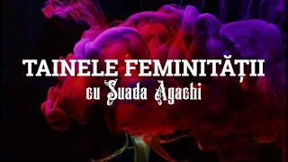 Tainele Feminității | Seminar | cu Suada Agachi