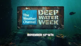 Don't miss Deep Water Week on The Weather Channel starting November 13th