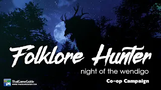 Folklore Hunter (Early Access) [Online Co-op] : Co-op Campaign ~ Night of the Wendigo (Full Run)