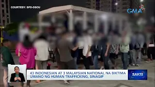43 Indonesian at 3 Malaysian national na biktima umano ng human trafficking, sinagip | Saksi