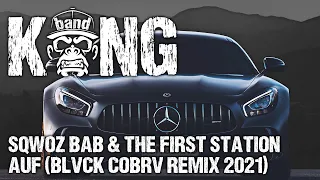 SQWOZ BAB & The First Station - AUF (BLVCK COBRV Remix 2021) | G-HOUSE / RAP | KongBand 🦍