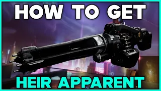 DESTINY 2 How To Get HEIR APPARENT Exotic Machine Gun