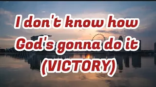 I don't know how God's gonna do it (victory by Brenda waters)lyrics