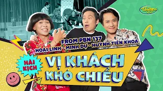 PBN137 | Hài Kịch “Vị Khách Khó Chiều” - Hoài Linh, Minh Dự, Huỳnh Tiến Khoa