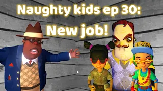 Naughty Kids in Secret Neighbor! - Episode 30: Daddy's New Job!