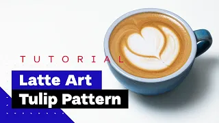 Latte Art For Beginners: How To Pour Tulip (Latte Art Tutorial) 🌷