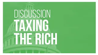 Talking Tax: Taxing the Rich