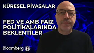 Küresel Piyasalar - Fed ve AMB Faiz Politikalarında Beklentiler | 22 Mayıs 2024