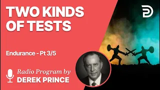Endurance Part 3 of 5 - Two Kinds of Tests - Derek Prince