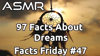 ASMR | 97 Interesting Facts About Dreams | Facts Friday #47 | Ear to Ear Whisper