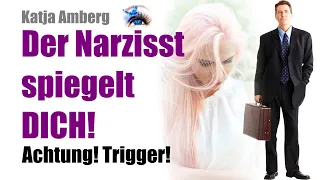 Der NARZISST spiegelt DICH (!). ACHTUNG TRIGGER!