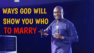 Ways God Will Show You Who To Marry| Apostle Joshua Selman