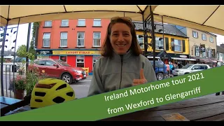 Ireland motorhome tour 2021 from Wexford to Glengarriff