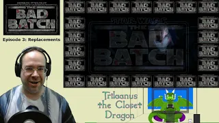 Bad Batch Episode 3: Replacements Reaction