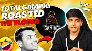 Total gaming ROASTED The Vloggers|Ajju Bhai First Time Roasting||