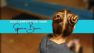 2022 Competitive Hair - Space Buns Tutorial