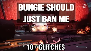 Bungie Should Ban Me At This Point - 10+ Glitches Never Ends