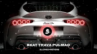 BEAT TRAVA  PULMãO 💀|| SLOWED+REVERB+BASSBOOSTED