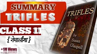 TRIFLES SUMMARY IN NEPALI| CLASS 11 COMPULSORY ENGLISH