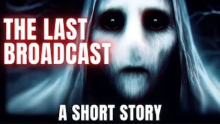 The Last Broadcast | A Short Story