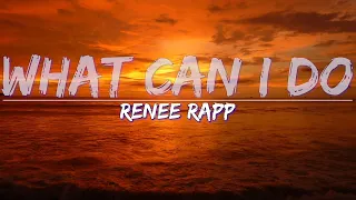 Reneé Rapp - What Can I Do (Lyrics) - Full Audio, 4k Video