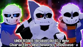 UPDATE!!! UNDERTALE: Broken AU All New Characters And Reworks Showcase
