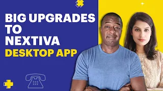 Nextiva made BIG upgrades to NextivaONE Desktop App!