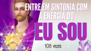 EU SOU | Entre na sintonia do "Eu Sou" e Perceba a diferença da Sua Energia #eusou