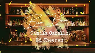 Bam Bam - Camila Cabello ft. Ed Sheeran