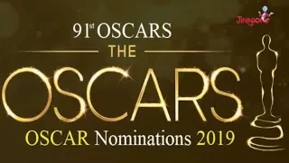 Oscar Awards Nomination 2019 | 91st Annual Academy Awards