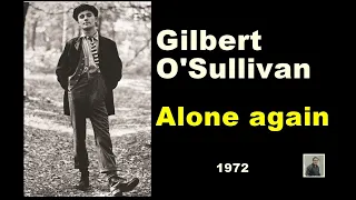 Alone again -- Gilbert O'Sullivan