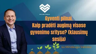 Gyventi pilnai. Kaip pradėti augimą visose gyvenimo srityse? (klausimų sesija)