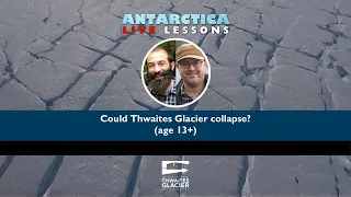 Could Thwaites Glacier collapse? - Antarctica Live Lessons (age 13+)