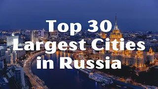 Top 30 Largest Cities In Russia  Largest Cities In Russia New Video