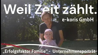 "Erfolgsfaktor Familie" im Porträt: Weil Zeit zählt! - Die e-koris GmbH