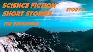 SCIENCE FICTION Short Stories ♦ Story 6:  The Repairman ♦ By Harry Harrison  ♦ Audiobook