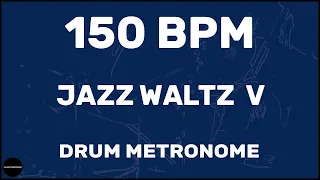Jazz Waltz V | Drum Metronome Loop | 150 BPM